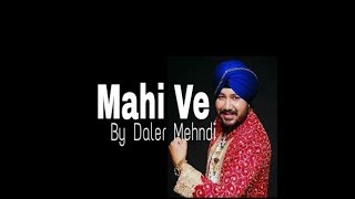 Mahi Ve by daler mehndi ❤ amazing song