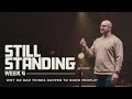 Today's Message: Why Do Bad Things Happen to Good People? | Still Standing | Week4