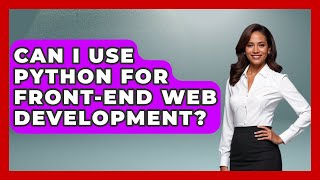 Can I Use Python for Front-End Web Development? | Python Code School News