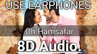"Oh Humsafar" {8D Audio}| Neha Kakkar Himansh Kohli | Tony Kakkar | Bhushan Kumar | Manoj Muntashir.