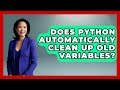 Does Python Automatically Clean Up Old Variables? - Python Code School