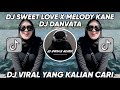 DJ SWEET LOVE X MELODY KANE DJ DANVATA VIRAL TIKTOK TERBARU 2024!! DJ SWEET LOVE