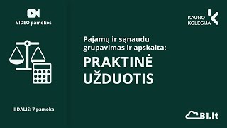 Praktinė užduotis: Pajamų ir sąnaudų grupavimas ir apskaita