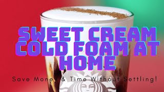 Starbucks Vanilla Sweet Cream Cold Foam Recipe and Tutorial