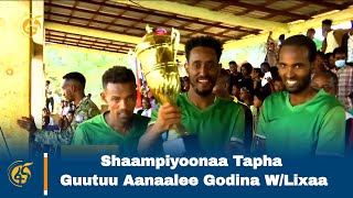 Shaampiyoonaa Tapha Guutuu Aanaalee Godina W/Lixaa