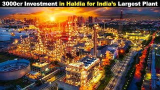 India's Largest Plant in Haldia | Biggest Investment in Chemical Sector of West Bengal | Ep - 299