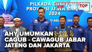 TOP NEWS OF THE DAY : AHY Umumkan Cagub   Cawagub Jabar, Jateng dan Jakarta