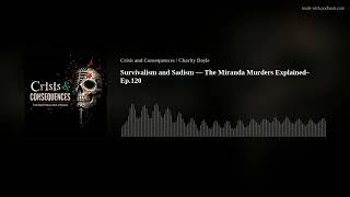 Survivalism and Sadism — The Miranda Murders Explained– Ep.120