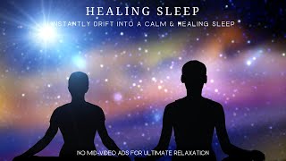 ☯ HEALING SLEEP ☯ | Instantly Drift into a Calm & Healing Sleep