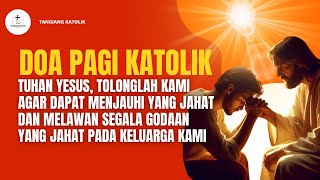 Tolonglah Kami agar dapat Menjauhi yang Jahat dan Melawan Segala Godaan | Doa Pagi Katolik