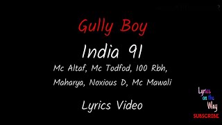 Gully boy- India 91 Lyric video. Mc Altaf, Mc Todfod, 100 Rbh, Maharya, Noxious D, Mc Mawali