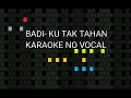 BADI - KU TAK TAHAN - Karaoke no vocal