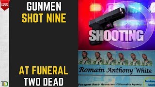 Gunmen attack Mourners at Funeral in Kingston - Nine SHOT, Two DEAD!
