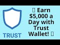 Earn $5,000 a Day with Trust Wallet: Easy and Fast Method!