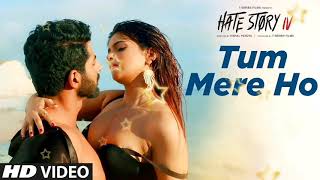 Tum Mere Ho || Most Romantic Video Song || Hate Story IV