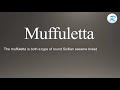 How to pronounce Muffuletta