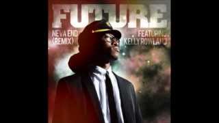 Future Ft Kelly Rowland - Neva End (Remix)