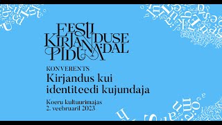 Eesti kirjanduse pidunädala konverents: Kirjandus kui identiteedi kujundaja