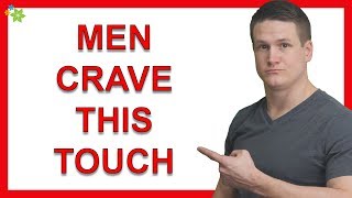 5 Places Men Like to be Touched (Men CRAVE this)