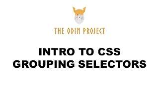 Intro to CSS - Grouping Selectors - Foundations - The Odin Project