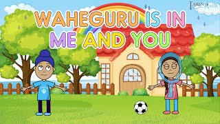 Waheguru Is In Me And You | Animation Song | Taren Kaur | Sikh Cartoon | Nursery Rhyme For Kids