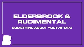 Elderbrook & Rudimental - Something About You [VIP Mix]