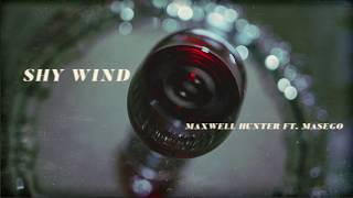 Maxwell Hunter - Shy Wind feat. Masego (Audio)