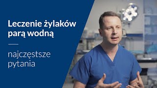 Leczenie żylaków para wodną – najczęstsze pytania