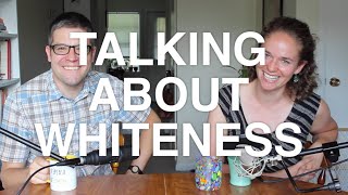 Talking about whiteness (featuring two white psychologists)