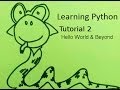 Learning Python, Tutorial 2: Hello World and Beyond