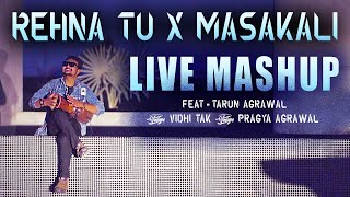 AR Rahman - Rehna Tu X Masakali | Live Mashup Feat. Tarun Agrawal | Vidhi Tak | Pragya Agrawal