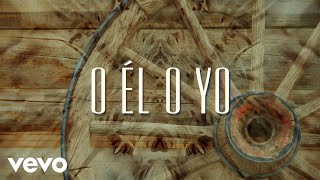 Bronco - O Él O Yo (LETRA)