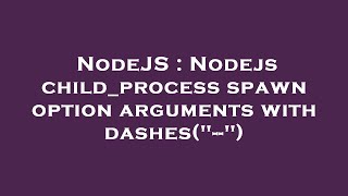 NodeJS : Nodejs child_process spawn option arguments with dashes("--")