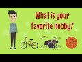 Learning English Conversation - What is your favorite hobby?