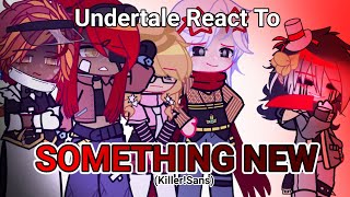 Undertale react to Something New (Killer!Sans)