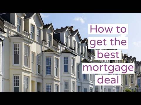 How To Get The Best Mortgage Deal - 2017 How To Get The Best Mortgage Deal - 2017