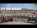 CITY TOUR MADINAH. MENGUNJUNGI MASJID QUBA, KEBUN KURMA DAN JABAL UHUD