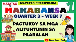 MAKABANSA 1 QUARTER 3 WEEK 7 MATATAG - PAGTUKOY SA MGA ALITUNTUNIN SA PAARALAN