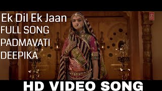 Ek Dil Ek Jaan Video Song | Padmavati | Deepika Padukone | Shahid Kapoor | Sanjay Leela Bhansali