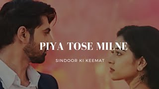 Sindoor Ki Keemat | Piya Tose Milne | Shehzad Shaikh| Vaibhavi Hankare | FMV |