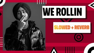 WE ROLLIN (OFFICIAL AUDIO) - SHUBH | WE ROLLIN SLOWED + REVERB SONG | LATEST PUNJABI SONGS