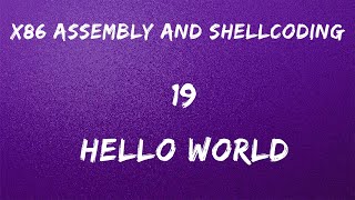x86 Assembly and Shellcoding - 19 Hello World