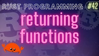 Rust Programming Tutorial #42 - returning functions