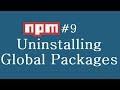 npm Tutorial for Beginners - 9 - Uninstalling Global Packages