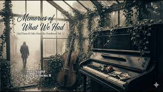 Sad Piano & Cello Music for Heartbreak Vol. 3 | Memories of What We Had