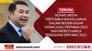 [LANGSUNG] Sidang media Pertumbuhan KDNK Suku Pertama 2023 dan IHP Mac 2023 | 19 Mei 2023