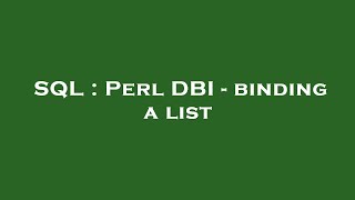 SQL : Perl DBI - binding a list