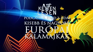 Ketten Lesen Podcast 2.évad - 2. Kisebb és nagyobb európai kalamajkák