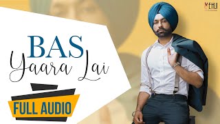 Bas Yaara Lai Audio Song | Tarsem Jassar | Punjabi Songs 2016 | Vehli Janta Records