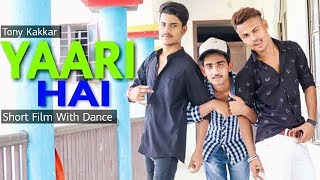 Yaari hai - Tony Kakkar | Dance Short Film | Siddharth Nigam, Riyaz Aly | Friendships Day Video